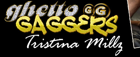 Ghetto Gaggers Tristina Millz